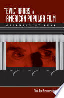 "Evil" Arabs in American Popular Film: Orientalist Fear