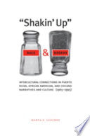 "Shakin' Up" Race and Gender: Intercultural Connections in Puerto Rican, African American, and Chicano Narratives and Culture (1965–1995)