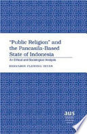 "Public Religion" and the Pancasila-based State of Indonesia: An Ethical and Sociological Analysis