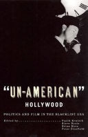 "Un-American" Hollywood: Politics and Film in the Blacklist Era